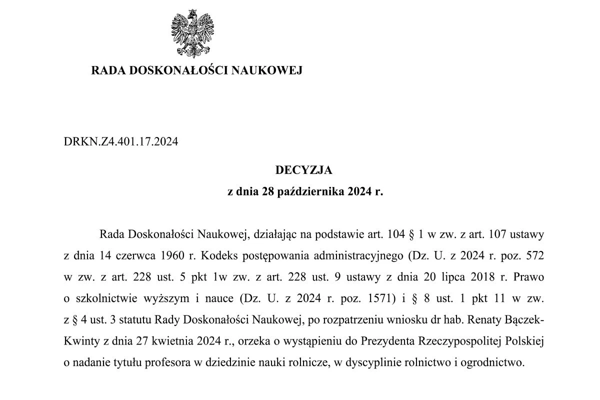 Decyzja z dnia 28 października 2024 r. Rada Doskonałości Naukowej orzeka o wystąpieniu do Prezydenta Rzeczypospolitej Polskiej o nadanie tytułu profesora w dziedzinie nauki rolnicze, w dyscyplinie rolnictwo i ogrodnictwo.